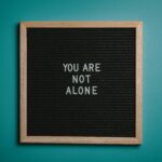 You are not alone